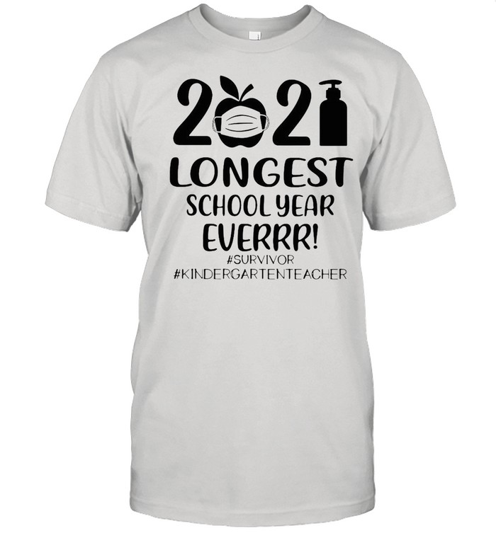 2021 Longest School Year Ever Survivor #Kindergarten Teacher T-Shirt 2021 Longest School Year Ever Survivor #Kindergarten Teacher T-Shirt
