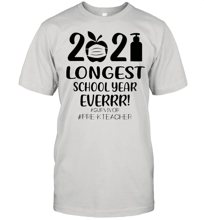 2021 Longest School Year Everrr #Survivor #Pre-K Teacher T-Shirt