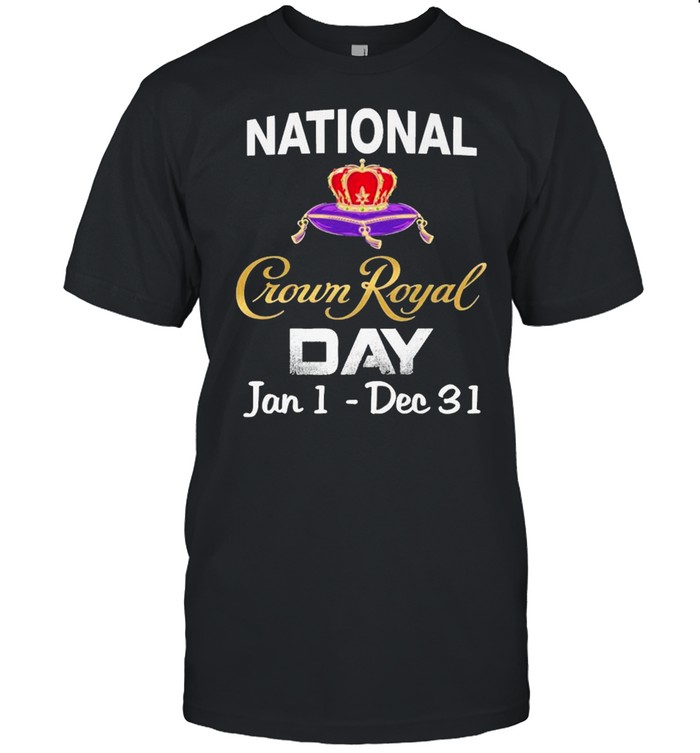 2021 National Crown Royal Day Jan 1 Dec 31 T-Shirt