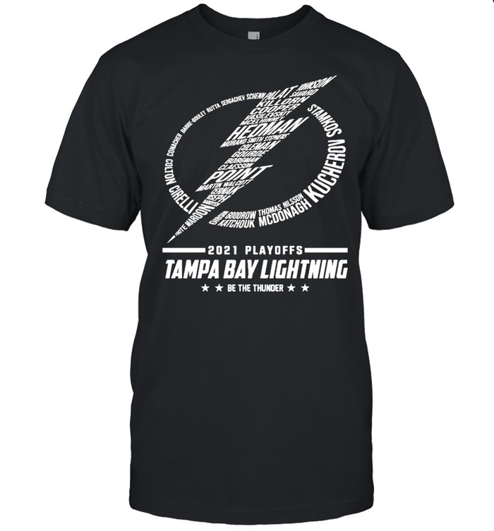 2021 Playoffs Tampa Bay Lightning Be The Thunder T-Shirt 2021 Playoffs Tampa Bay Lightning Be The Thunder T-Shirt