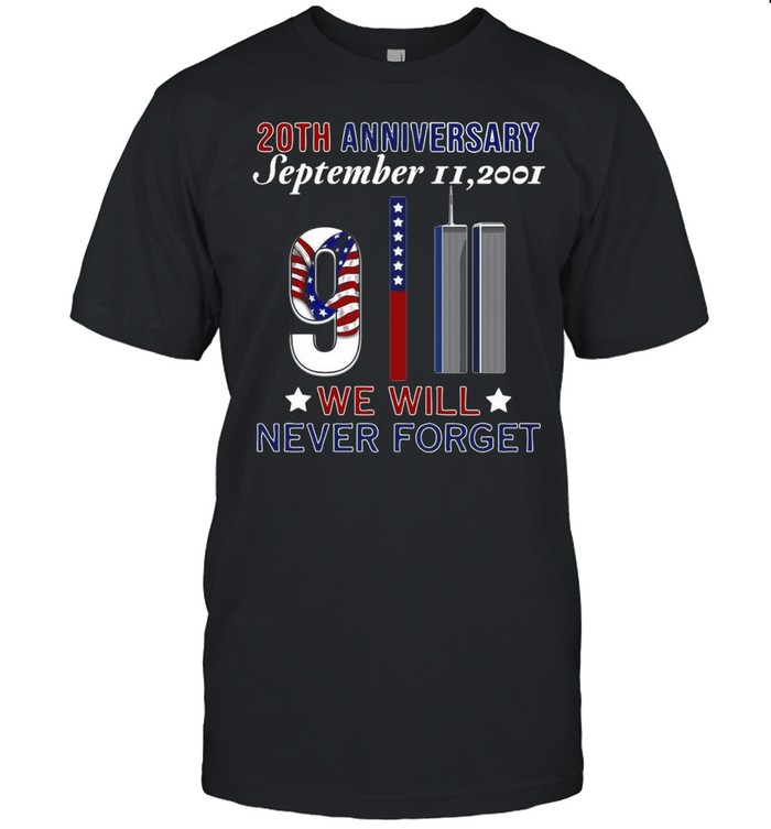 20Th Anniversary September Ii, 2021 We Will Never Forget Stickers 9-11 T-Shirt 20Th Anniversary September Ii, 2021 We Will Never Forget Stickers 9-11 T-Shirt