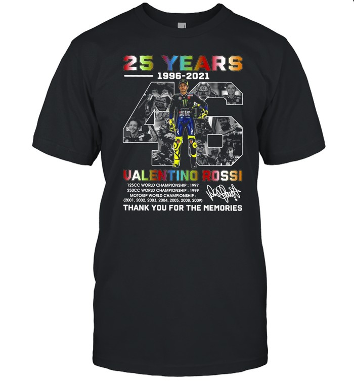 25 Years 46 1996 2021 Valentino Rossi Signature Thank You For The Memories T-Shirt 25 Years 46 1996 2021 Valentino Rossi Signature Thank You For The Memories T-Shirt