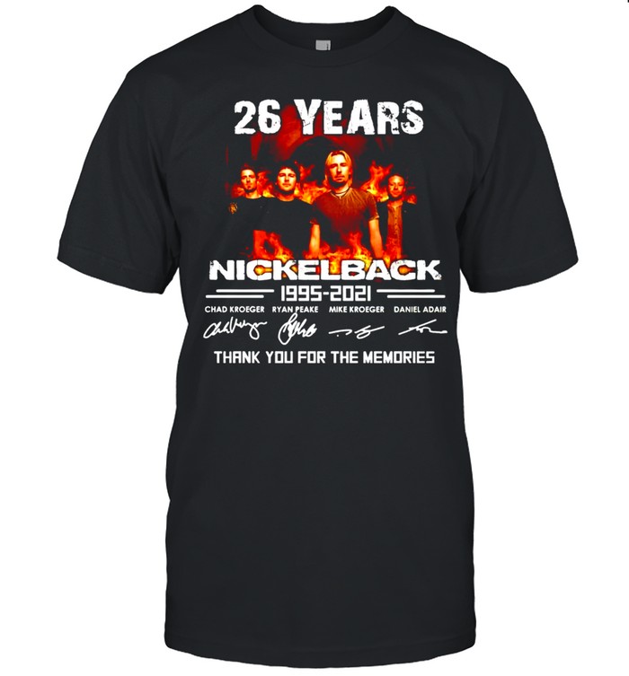 26 Years Of Nickelback 1995 2021 Thank You For The Memories T-Shirt