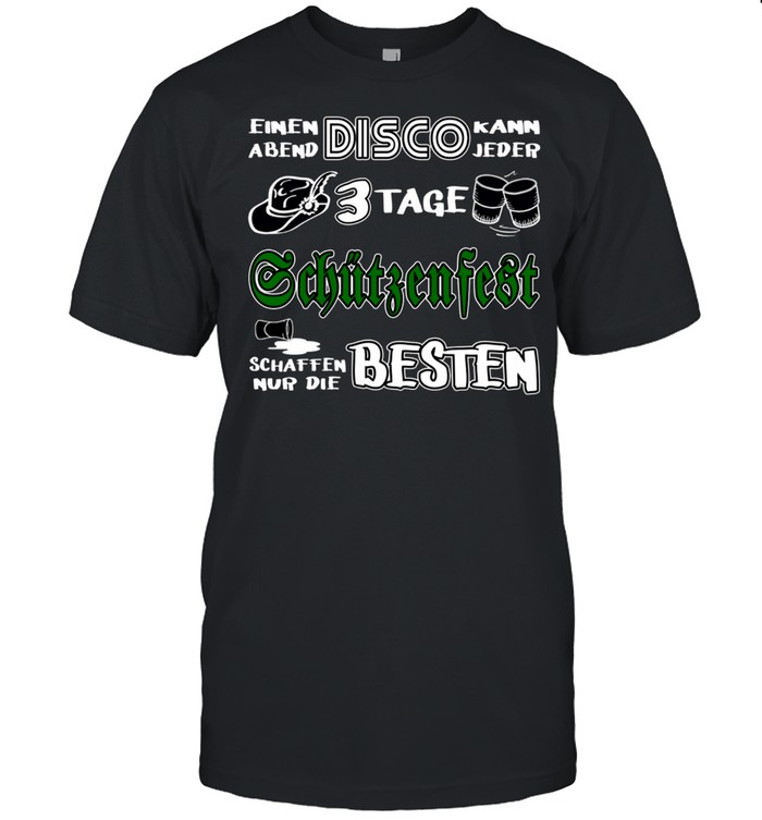 3 Tage Schutzenfest Schaffen Nur Die Besten T-Shirt