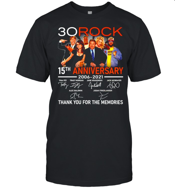 30 Rock 15Th Anniversary 2006 2021 Thank You For The Memories T-Shirt 30 Rock 15Th Anniversary 2006 2021 Thank You For The Memories T-Shirt