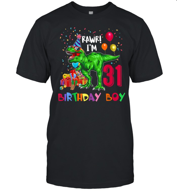 31St Birthday Boy T-Shirt Dinosaur Rawr Rex Happy Bday 31 Year T-Shirt