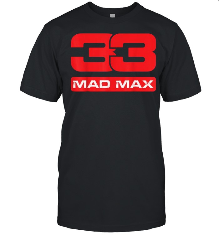 33 Mad Maxs Verstappen T-Shirt