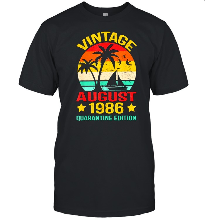 34 Year Old Birthday Vintage August 1986 Quarantine Edition Us 2021 T-Shirt 34 Year Old Birthday Vintage August 1986 Quarantine Edition Us 2021 T-Shirt