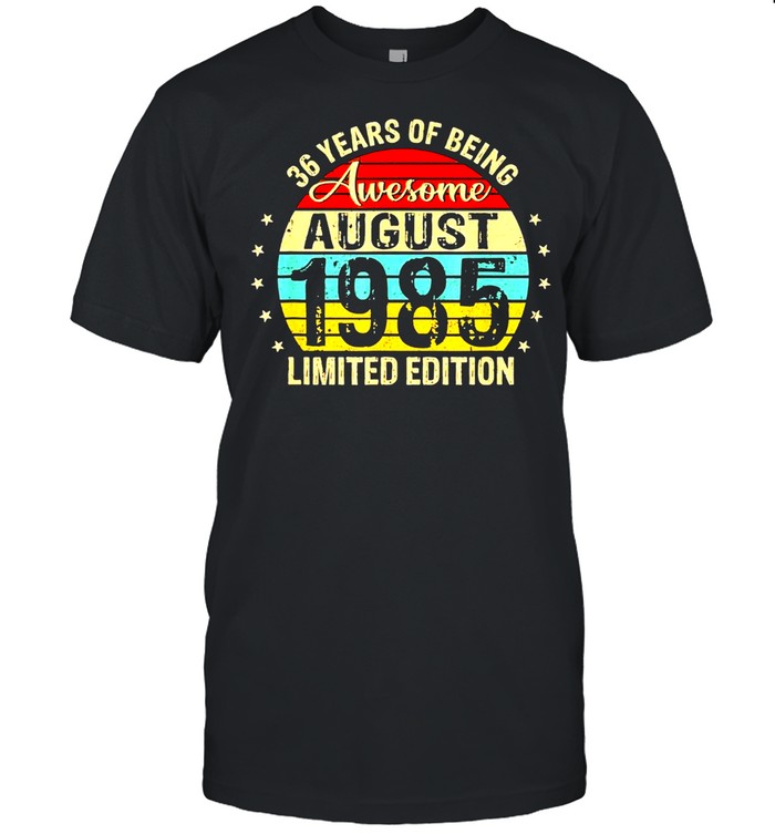 36Th Birthday 36 Years Old Awesome Since August 1985 Us 2021 T-Shirt