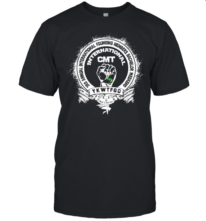 3Rd Annual International Founding Members Bachelor Weekend Cmt Ykwtfgo T-Shirt 3Rd Annual International Founding Members Bachelor Weekend Cmt Ykwtfgo T-Shirt