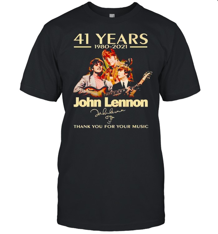 41 Years John Lennon 1980 2021 Thank You For Your Music T-Shirt