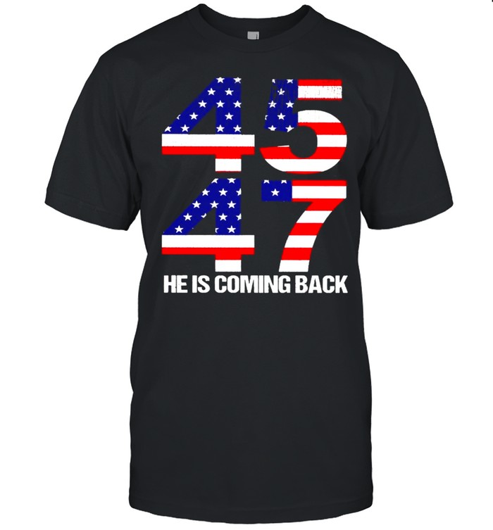 45 47 He Is Coming Back T-Shirt 45 47 He Is Coming Back T-Shirt