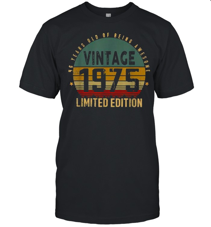 46 Years Old Of Being Awesome Vintage 1975 Limited Edition T-Shirt