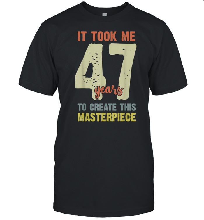 47Th Birthday 47 Year Olds T-Shirt