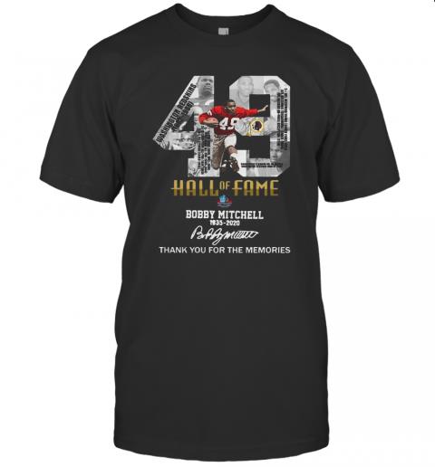 49 Hall Of Fame Bobby Mitchell 1935 2020 Thank You For The Memories Signature T-Shirt 49 Hall Of Fame Bobby Mitchell 1935 2020 Thank You For The Memories Signature T-Shirt