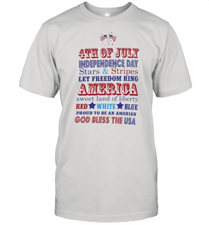 4Th Of July Independence Day Stars And Stripes Let Freedom Ring America God Bless The Usa T-Shirt 4Th Of July Independence Day Stars And Stripes Let Freedom Ring America God Bless The Usa T-Shirt