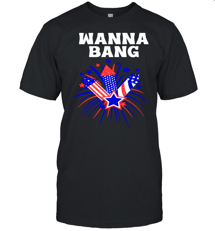 4Th Of July Wanna Bang T-Shirt