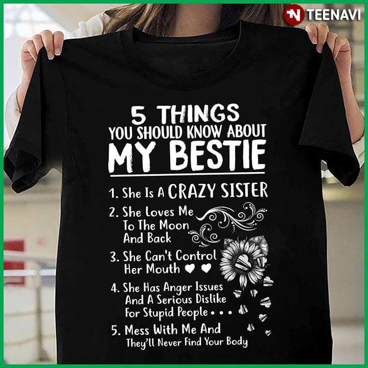 5 Things You Should Know About My Bestie She Is A Crazy Sisters T-Shirt