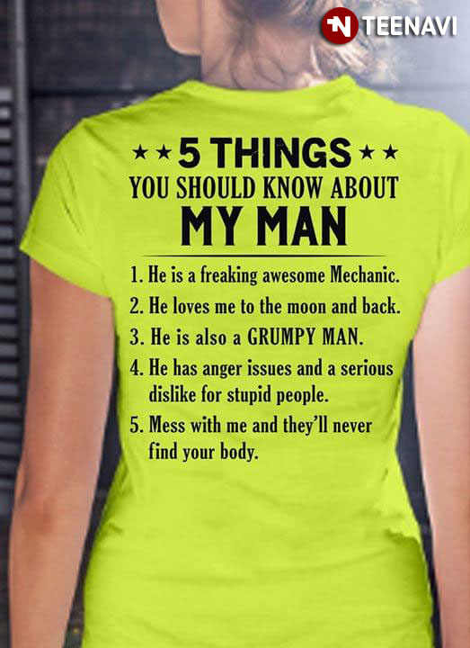 5 Things You Should Know About My Man He Is Freaking Awesome Mechanic He Loves Me To The Moon And Back T-Shirt