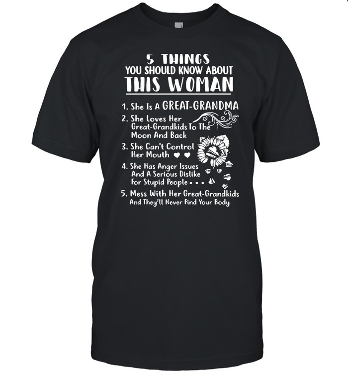 5 Things You Should Know About This Woman She Is A Great Grandma T-Shirt