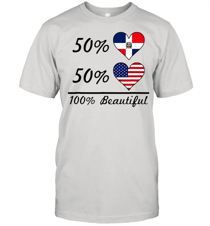 50 Dominican Republic Flag 50 American Flag 100 Beautiful T-Shirt