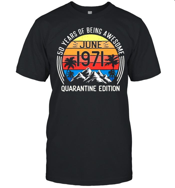 50 Years Old Retro June 1971 50Th Quarantine Edition Vintage T-Shirt