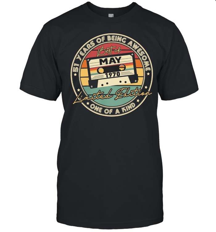 51 Years Of Being Awesome One Of A Kind Best Of May 1970 Limited Edition T-Shirt