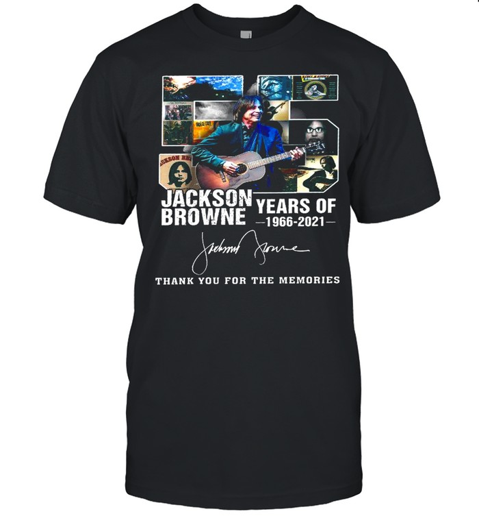55 Jackson Browne Years Of 1966 2021 Thank You For The Memories T-Shirt