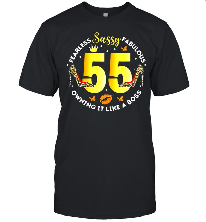55Th Fearless Sassy Fabulous Owning It Like A Boss T-Shirt