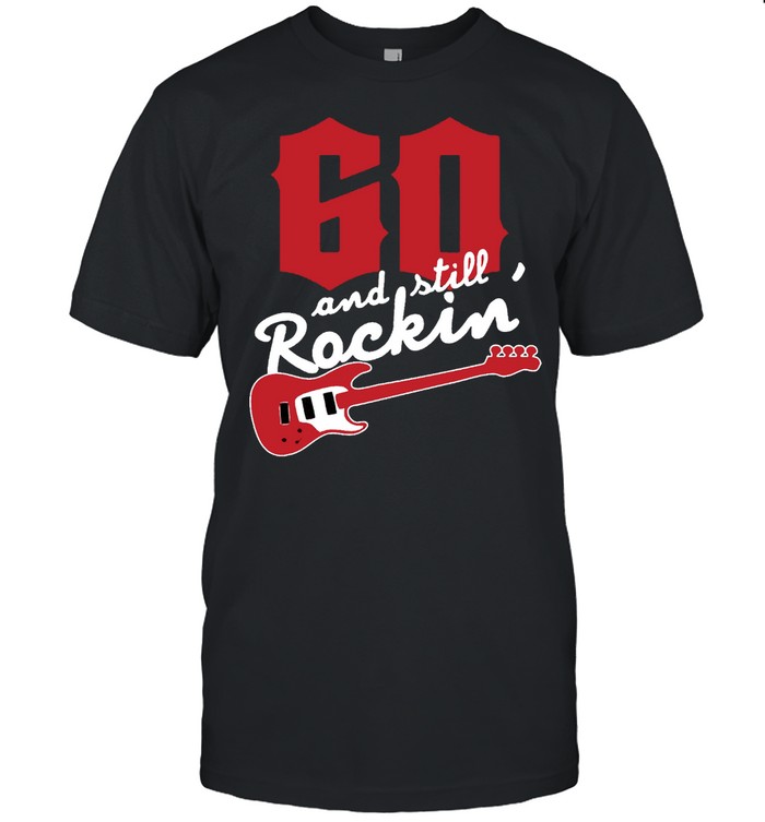 60 And Still Rockin T-Shirt