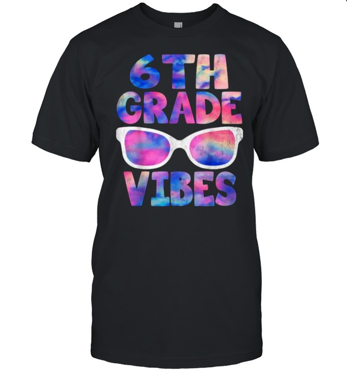 6Th Grade Vibes Sunglasses Back To School T-Shirt