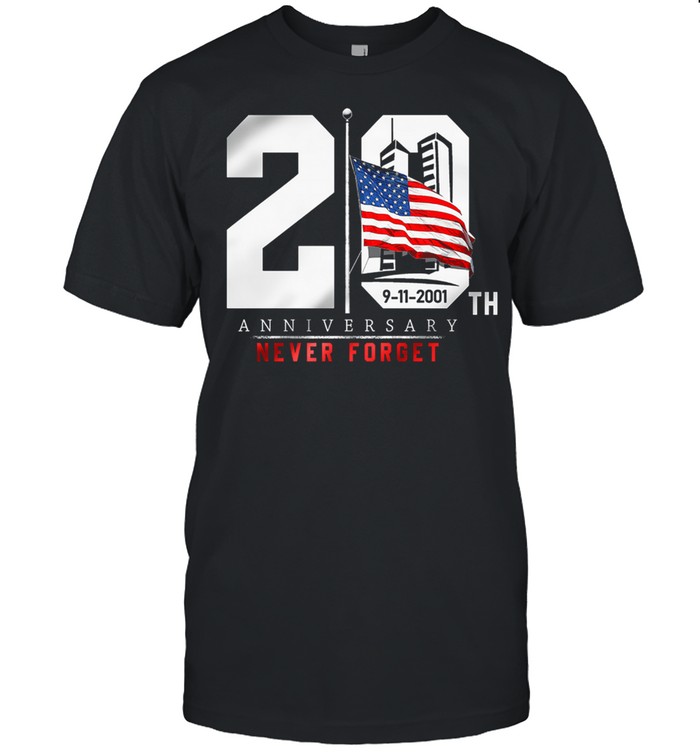 9 11 2021 20Th Anniversary Never Forget American Flag T-Shirt