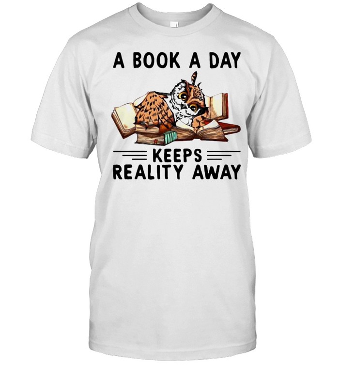 A Book A Day Keeps Reality Away Owl T-Shirt