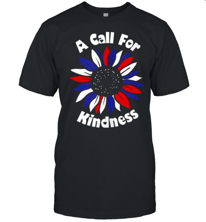 A Call For Kindness Flower T-Shirt A Call For Kindness Flower T-Shirt