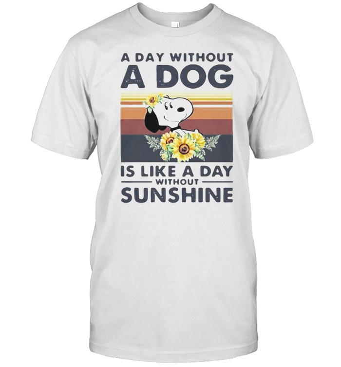 A Day Without A Dog Is Like A Day Without Sunshine Snoopy Sunflower Vintage T-Shirt