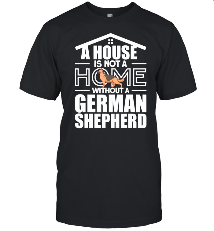 A Home Withtout A German Shepherd T-Shirt