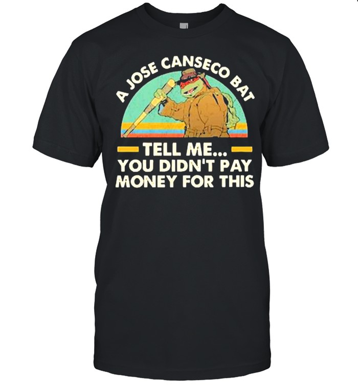 A Jose Canseco Bat Tell Me You Didnt Pay Money For This Ninja Turtle Vintage T-Shirt