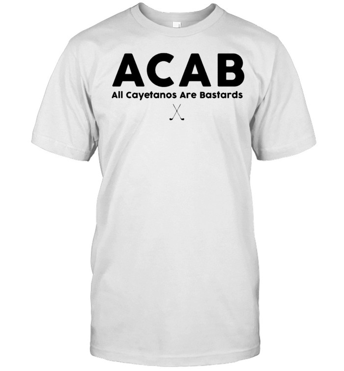 Acab All Cayetanos Are Bastards T-Shirt