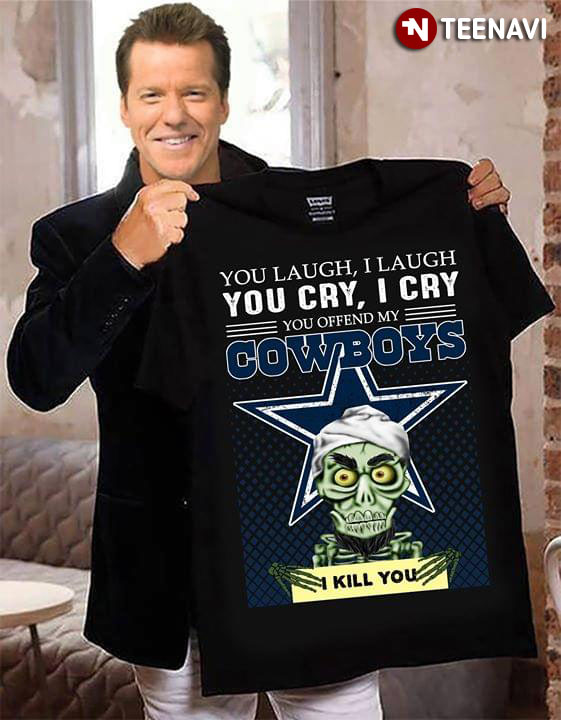 Achmed The Dead Terrorist You Laugh I Laugh You Cry I Cry You Offend My Cowboys I Kill You T-Shirt