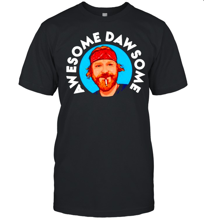 Awe Some Daw Some T-Shirt Awe Some Daw Some T-Shirt