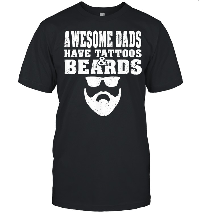 Awesome Dads Have Tattoos And Beards Fathers Day T-Shirt