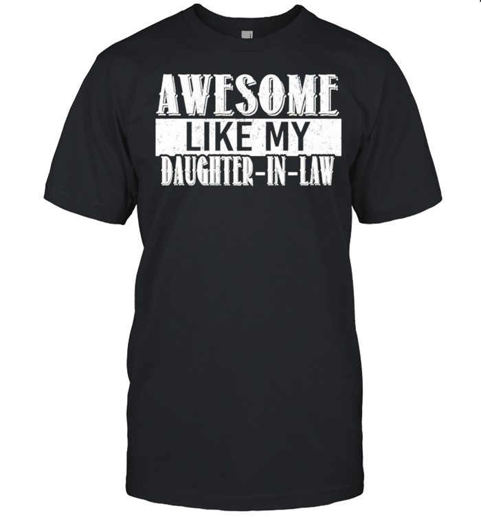 Awesome Like My Daughter-In-Law T-Shirt Awesome Like My Daughter-In-Law T-Shirt