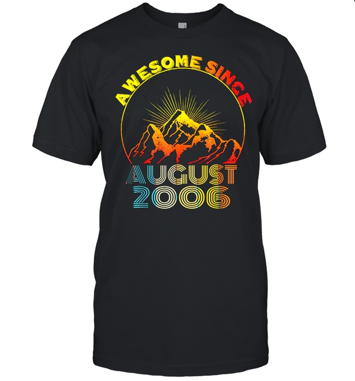Awesome Since August 2006 15 Year Old 15Th Birthday T-Shirt Awesome Since August 2006 15 Year Old 15Th Birthday T-Shirt