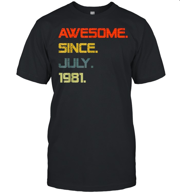 Awesome Since July 1981 40 Years Oldt-Shirt Awesome Since July 1981 40 Years Oldt-Shirt