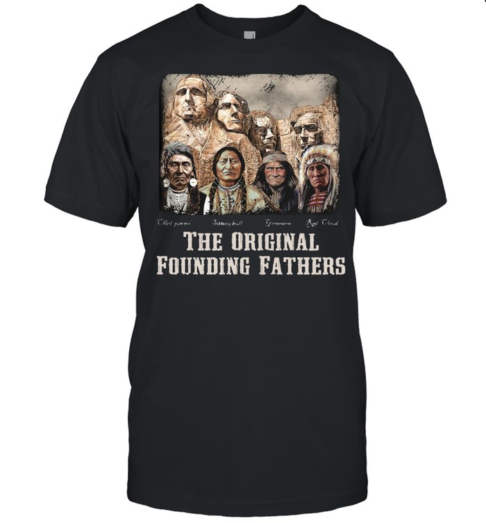 Awesome The Original Founding Fathers Native American T-Shirt