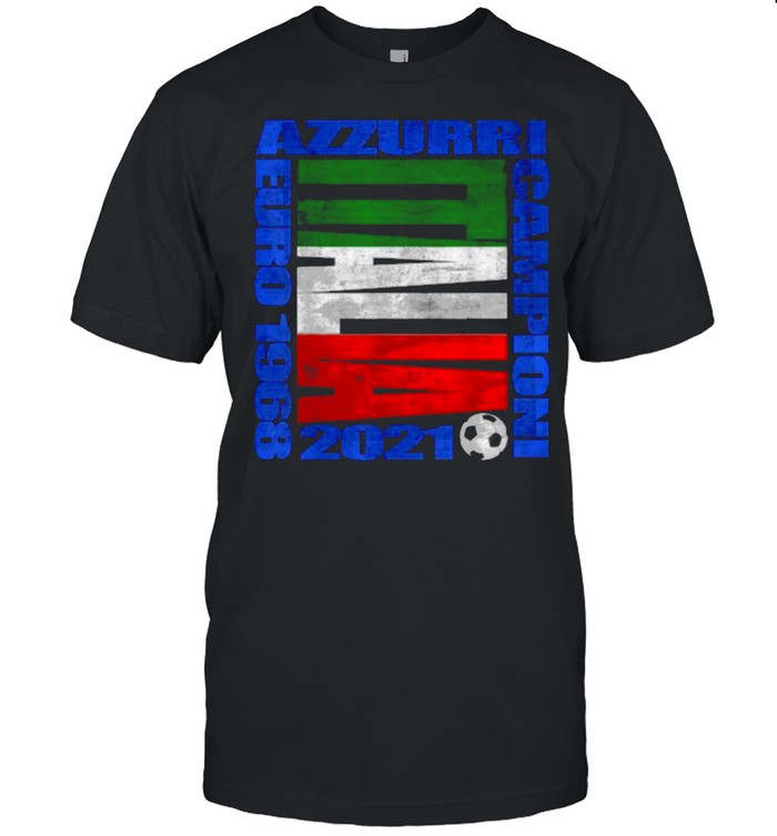 Azzurri Champion Euro 1968 2021 Italy Flag Soccer T-Shirt