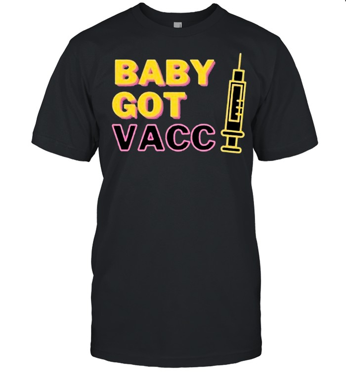 Baby Got Vaccine Covid 19 2021 T-Shirt