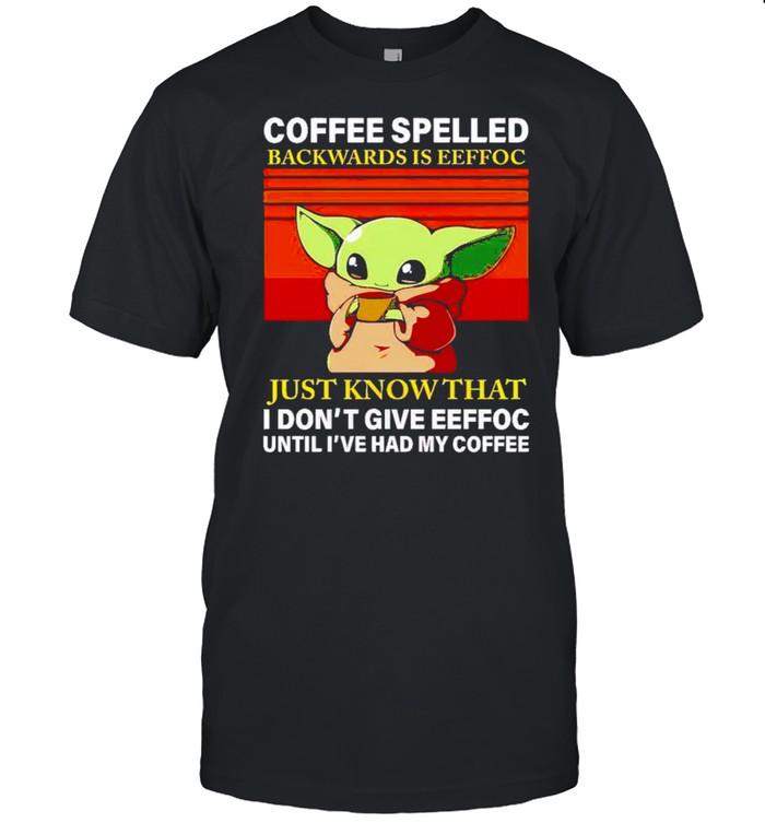Baby Yoda Coffee Spelled Backwards Is Eeffoc T-Shirt Baby Yoda Coffee Spelled Backwards Is Eeffoc T-Shirt