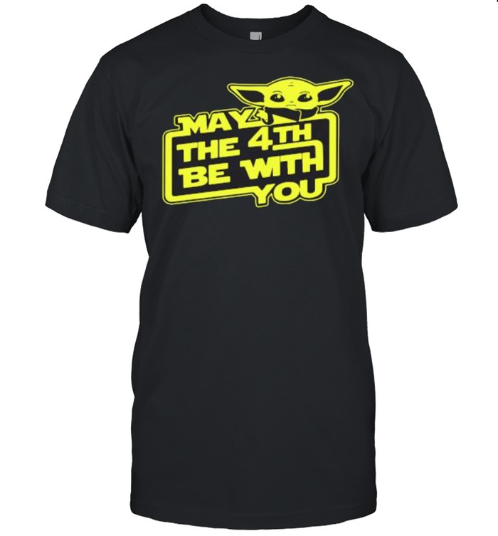 Baby Yoda May The 4Th Be With You T-Shirt