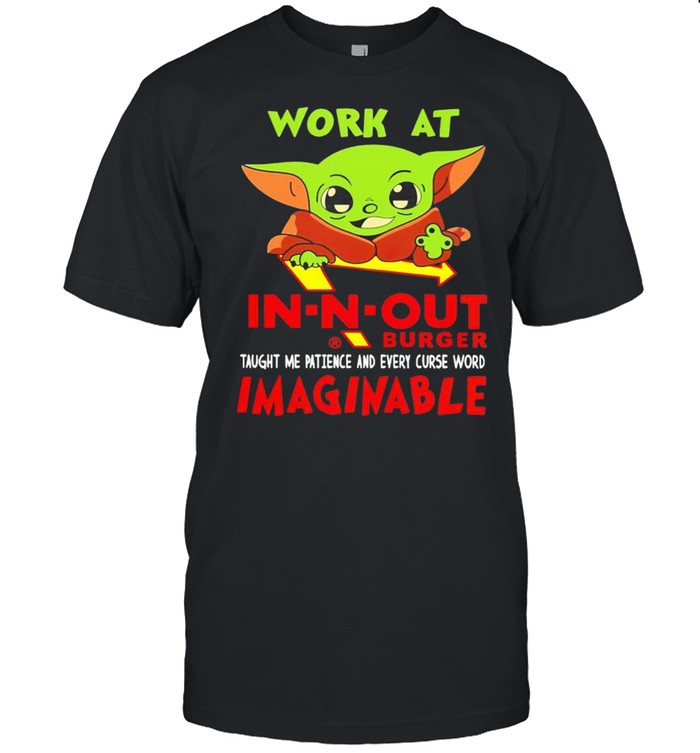 Baby Yoda Work At In-N-Out Burger Taught Me Patience T-Shirt